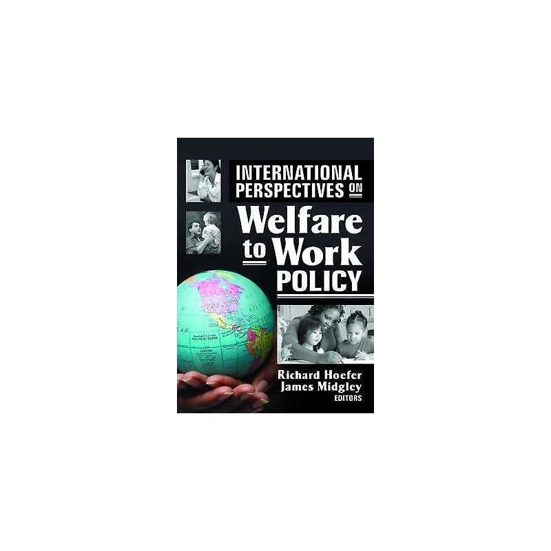 International Perspectives on Welfare to Work Policy - 9780789033673