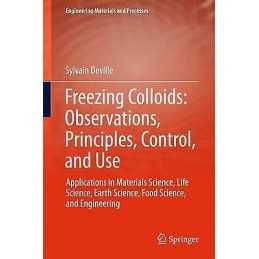 Freezing Colloids: Observations, Principles, Control, and Use - 9783319505138