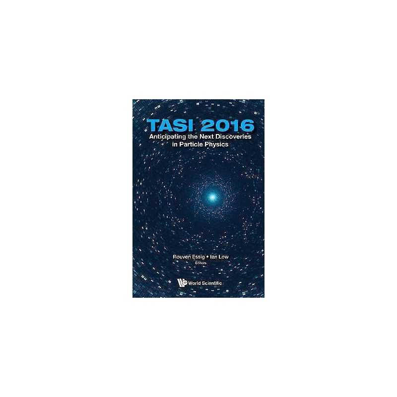 Anticipating The Next Discoveries In Particle Physics (Tasi 2... - 9789813233331
