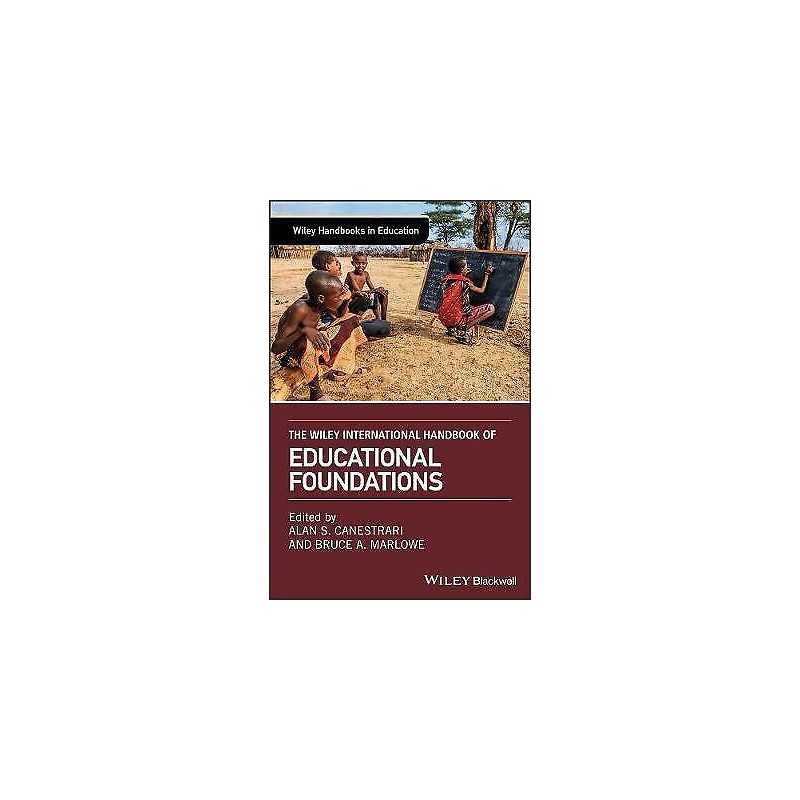 The Wiley International Handbook of Educational Foundations - 9781118931806
