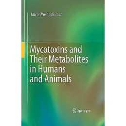 Mycotoxins and Their Metabolites in Humans and Animals - 9781441974327