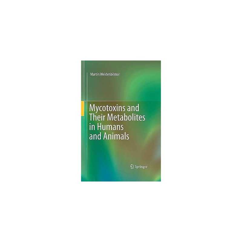Mycotoxins and Their Metabolites in Humans and Animals - 9781441974327
