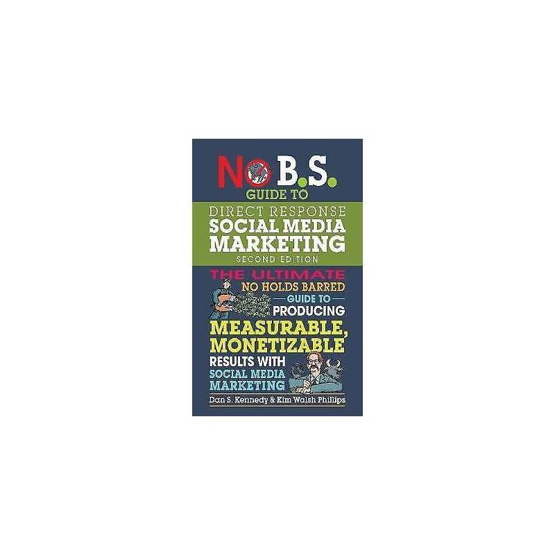 No B.S. Guide to Direct Response Social Media Marketing - 9781599186627