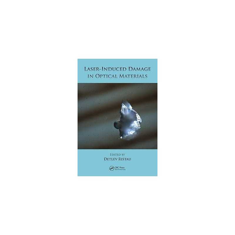 Laser-Induced Damage in Optical Materials - 9781439872161