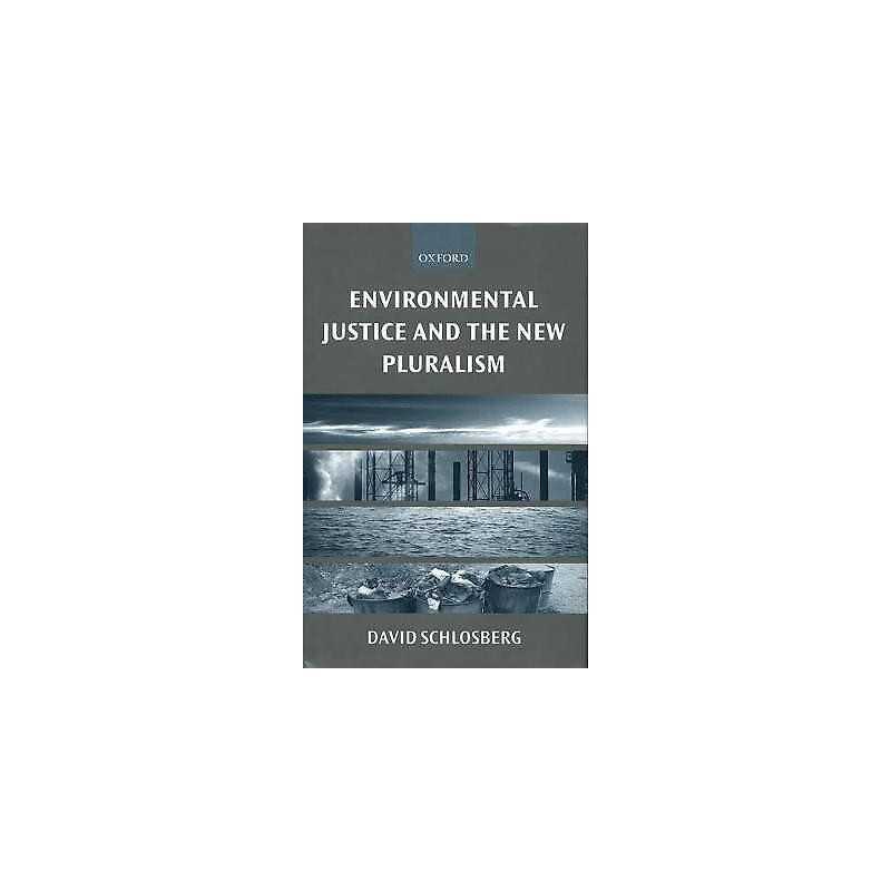 Environmental Justice and the New Pluralism - 9780198294856