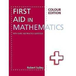 First Aid in Mathematics Colour Edition - 9781444193794