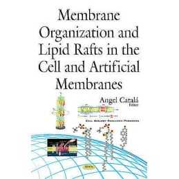 Membrane Organization & Lipid Rafts in the Cell & Artificial ... - 9781634845816