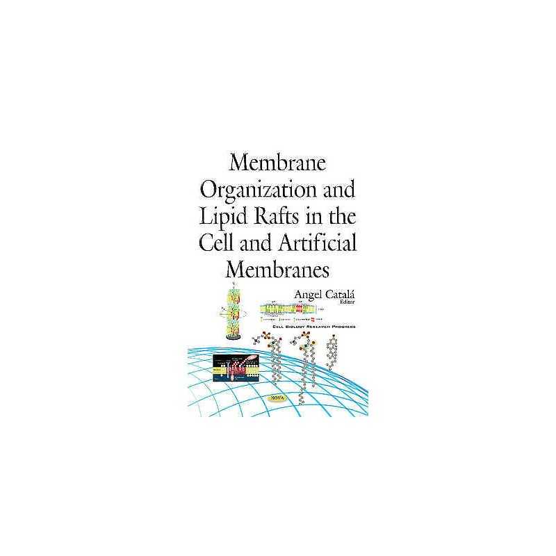 Membrane Organization & Lipid Rafts in the Cell & Artificial ... - 9781634845816