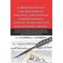 A Biography of the Signers of the Declaration of Independence... - 9781536158724