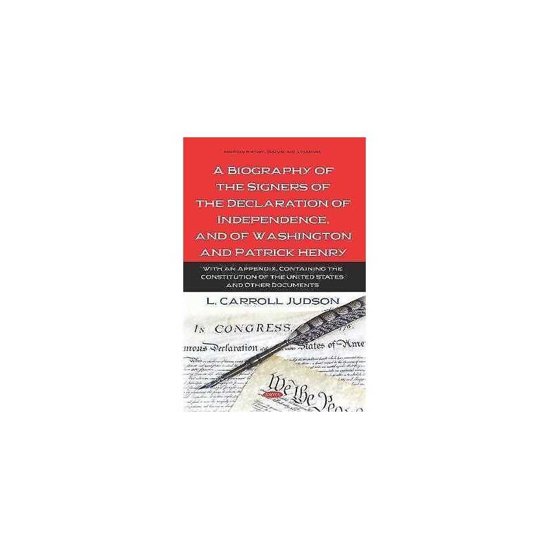 A Biography of the Signers of the Declaration of Independence... - 9781536158724