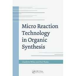Micro Reaction Technology in Organic Synthesis - 9781439824719
