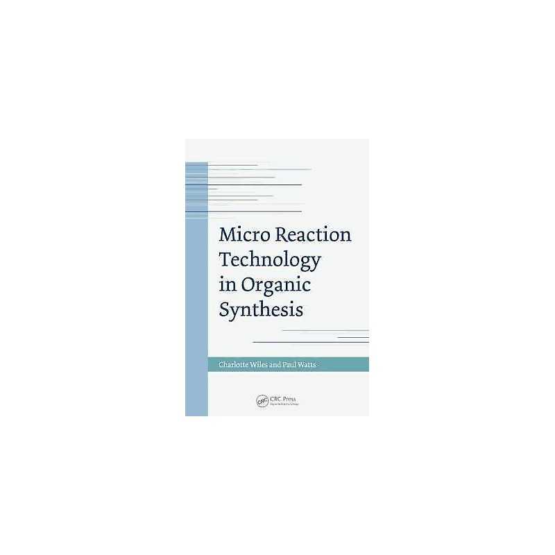 Micro Reaction Technology in Organic Synthesis - 9781439824719