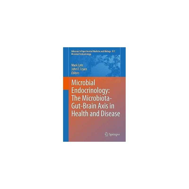 Microbial Endocrinology: The Microbiota-Gut-Brain Axis in Hea... - 9781493908967