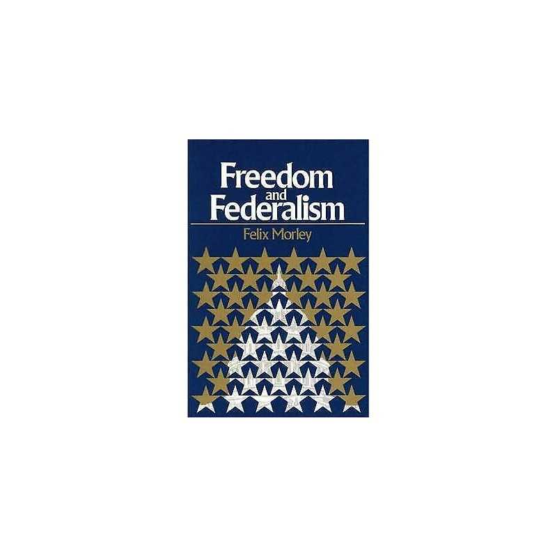 Freedom & Federalism - 9780913966860