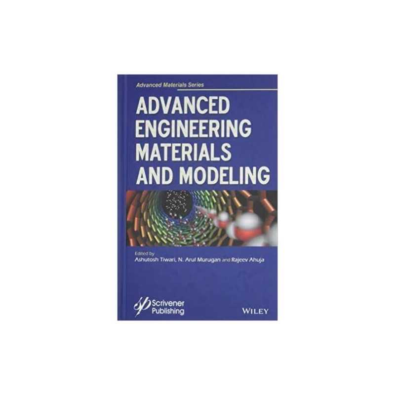 Advanced Engineering Materials and Modeling - 9781119242468
