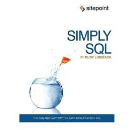 Simply SQL: The Fun and Easy Way to Learn Best-Pra... by Rudy Limeback Paperback