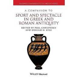 A Companion to Sport and Spectacle in Greek and Roman Antiquity - 9781444339529