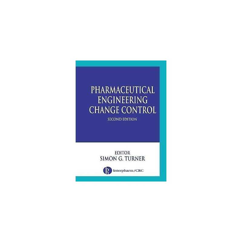 Pharmaceutical Engineering Change Control - 9780849320613