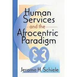Human Services and the Afrocentric Paradigm - 9780789005656