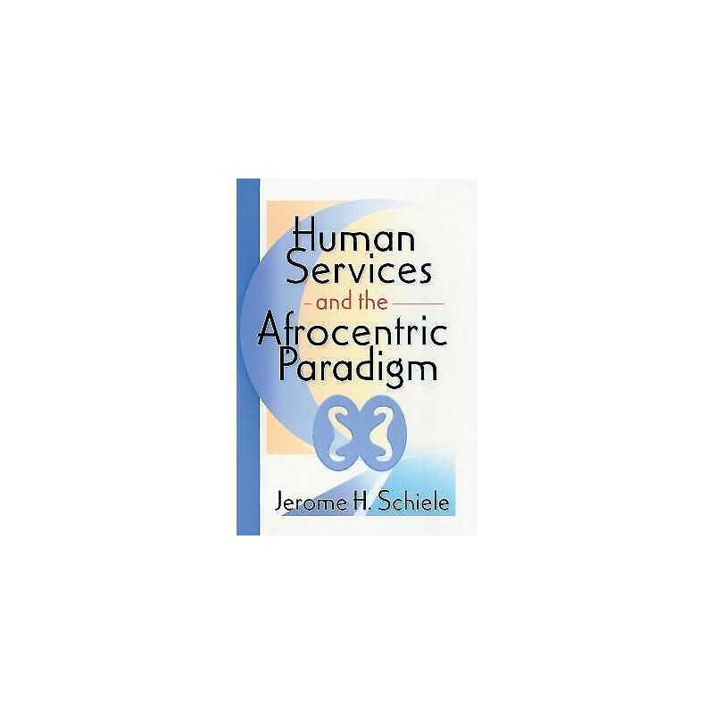 Human Services and the Afrocentric Paradigm - 9780789005656