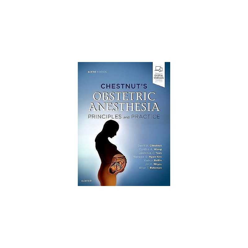 Chestnuts Obstetric Anesthesia: Principles and Practice - 9780323566889