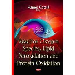 Reactive Oxygen Species, Lipid Peroxidation & Protein Oxidation - 9781633218864