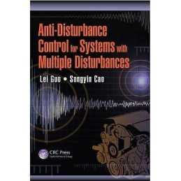 Anti-Disturbance Control for Systems with Multiple Disturbances - 9781466587465