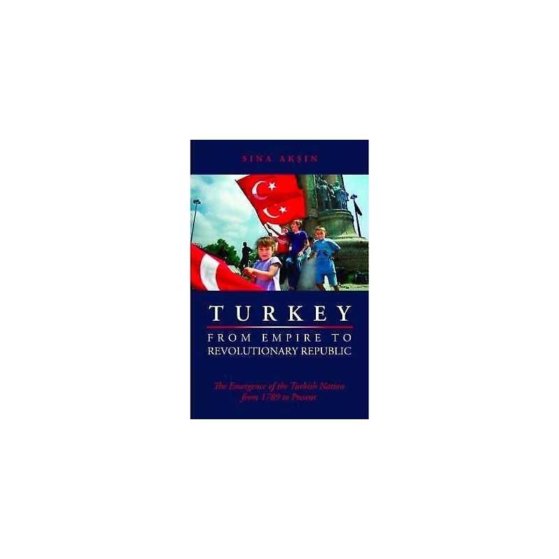Turkey from Empire to Revolutionary Republic - 9781850658320