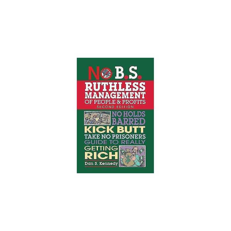 No B.S. Ruthless Management of People and Profits - 9781599185408