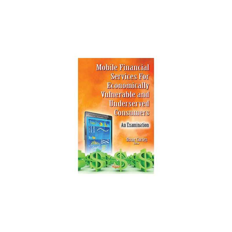Mobile Financial Services for Economically Vulnerable & Under... - 9781634845519