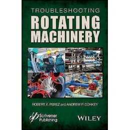 Troubleshooting Rotating Machinery - 9781119294139