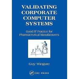 Validating Corporate Computer Systems - 9781574911176