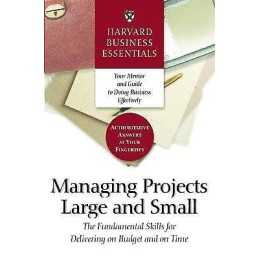 Harvard Business Essentials Managing Projects Large and Small - 9781591393214