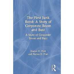 The First Junk Bond: A Story of Corporate Boom and Bust - 9781563242755
