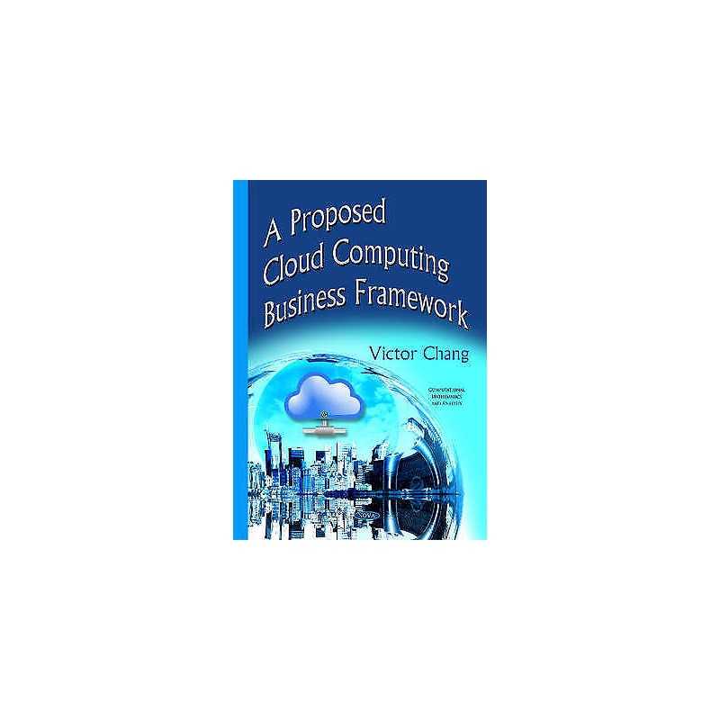 Proposed Cloud Computing Business Framework - 9781634820172