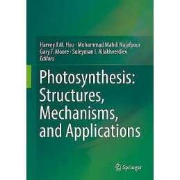Photosynthesis: Structures, Mechanisms, and Applications - 9783319488714