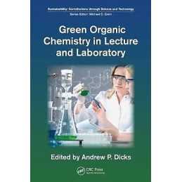 Green Organic Chemistry in Lecture and Laboratory - 9781439840764