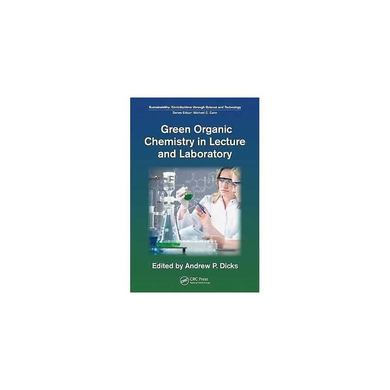 Green Organic Chemistry in Lecture and Laboratory - 9781439840764