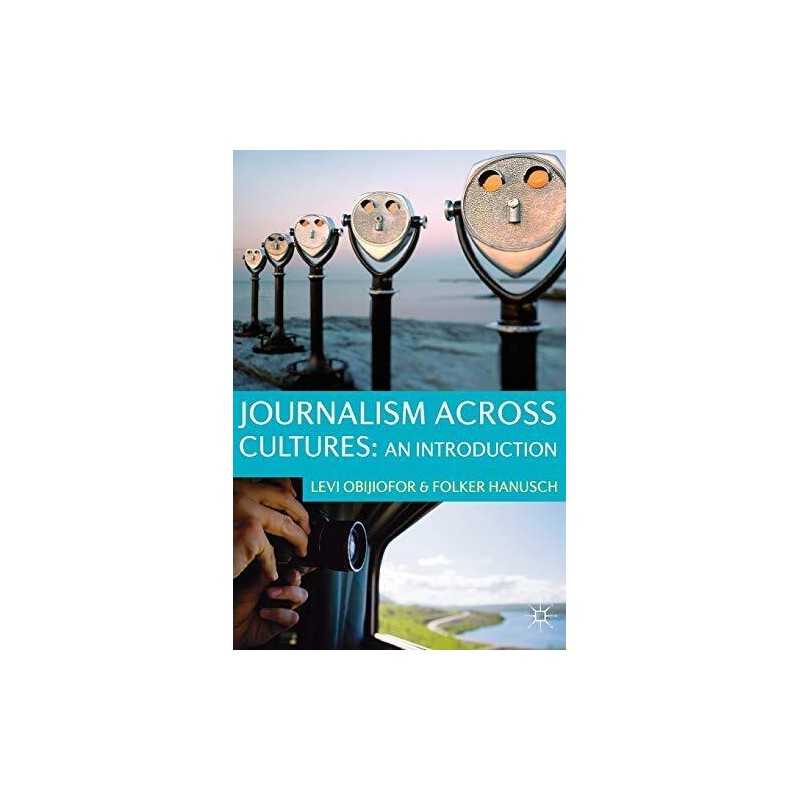 Journalism Across Cultures: An Intr..., Obijiofor, Levi