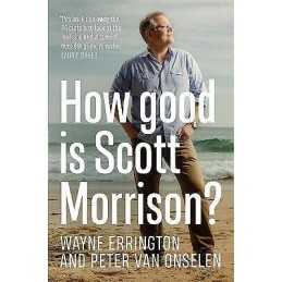 How Good is Scott Morrison? - 9780733645747