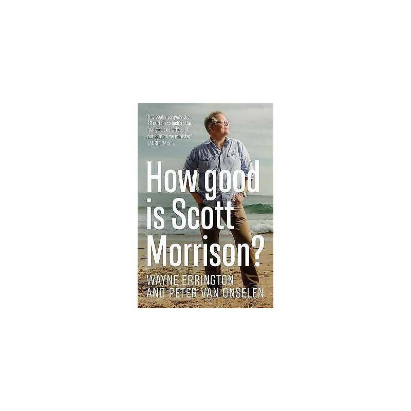 How Good is Scott Morrison? - 9780733645747