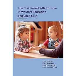 The Child from Birth to Three in Waldorf Education and Child ... - 9781936849543