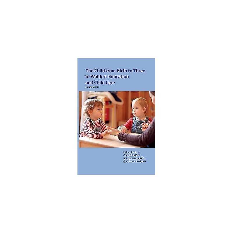 The Child from Birth to Three in Waldorf Education and Child ... - 9781936849543