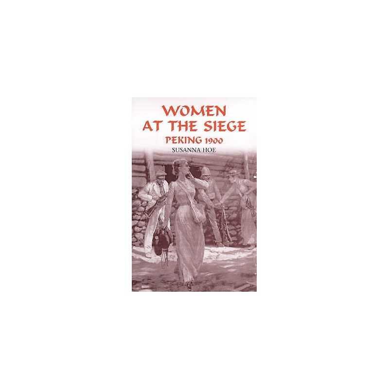 Women at the Siege, Peking 1900 - 9780953773060