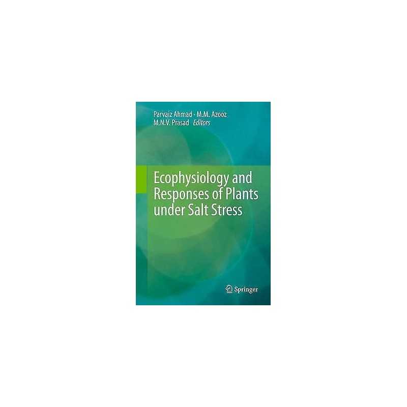 Ecophysiology and Responses of Plants under Salt Stress - 9781489990945