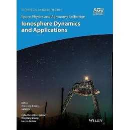 Space Physics and Aeronomy, Ionosphere Dynamics and Applications - 9781119507550