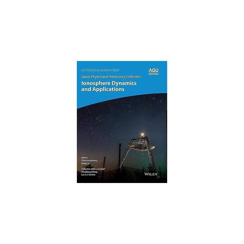 Space Physics and Aeronomy, Ionosphere Dynamics and Applications - 9781119507550