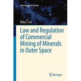 Law and Regulation of Commercial Mining of Minerals in Outer ... - 9789401781367