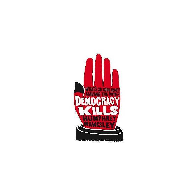 Democracy Kills - 9781447291466