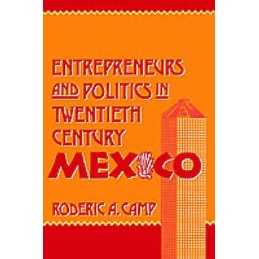 Entrepreneurs and Politics in Twentieth-Century Mexico - 9780195057195